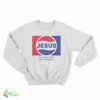 Jesus The Choice Of The Last Generation Sweatshirt