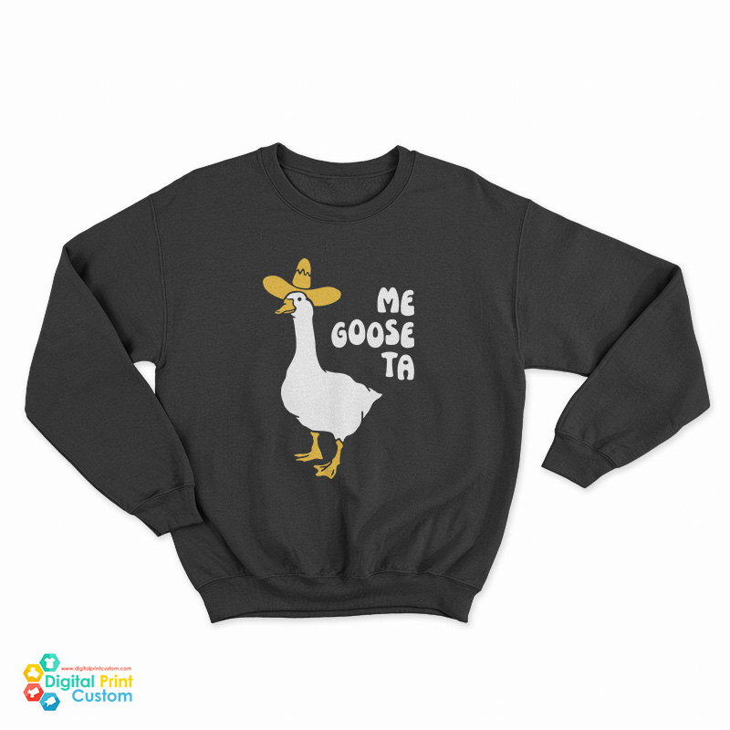Me Goose Ta Sweatshirt