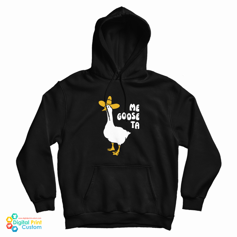 Me Goose Ta Hoodie