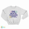 One Mental Breakdown Later Sweatshirt