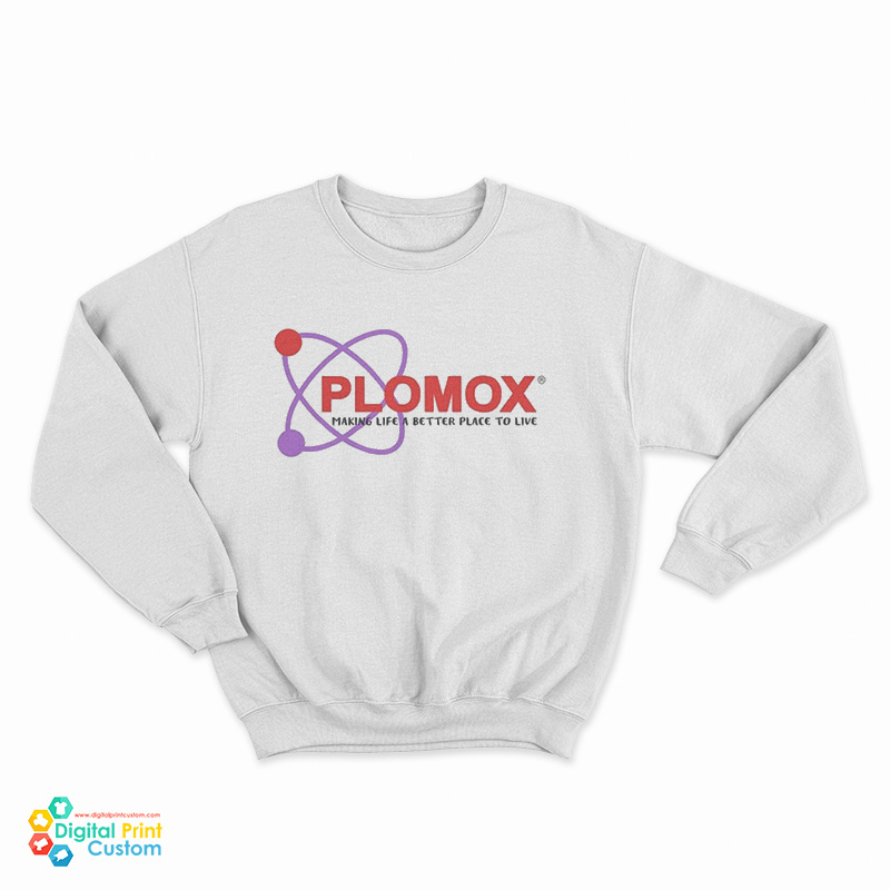 Plomox Making Life A Better Place To Live Sweatshirt