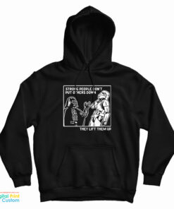 Strong People Don't Put Others Down They Lift Them Up Vader Hoodie