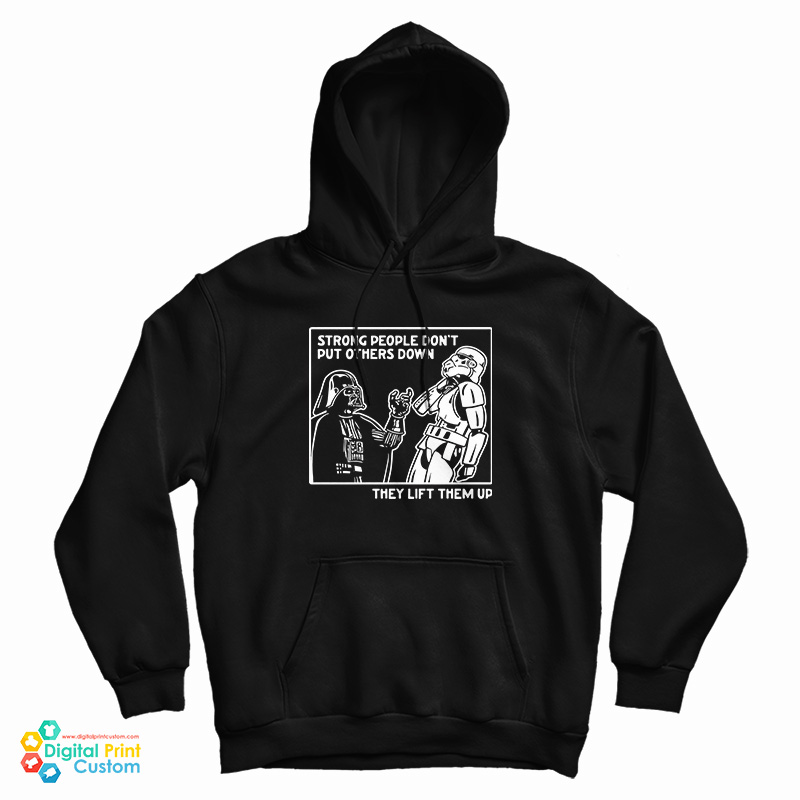Strong People Don't Put Others Down They Lift Them Up Vader Hoodie