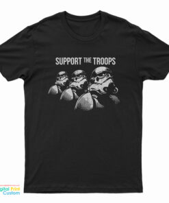 Support The Troops Stormtrooper T-Shirt