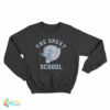 The Great School Sweatshirt