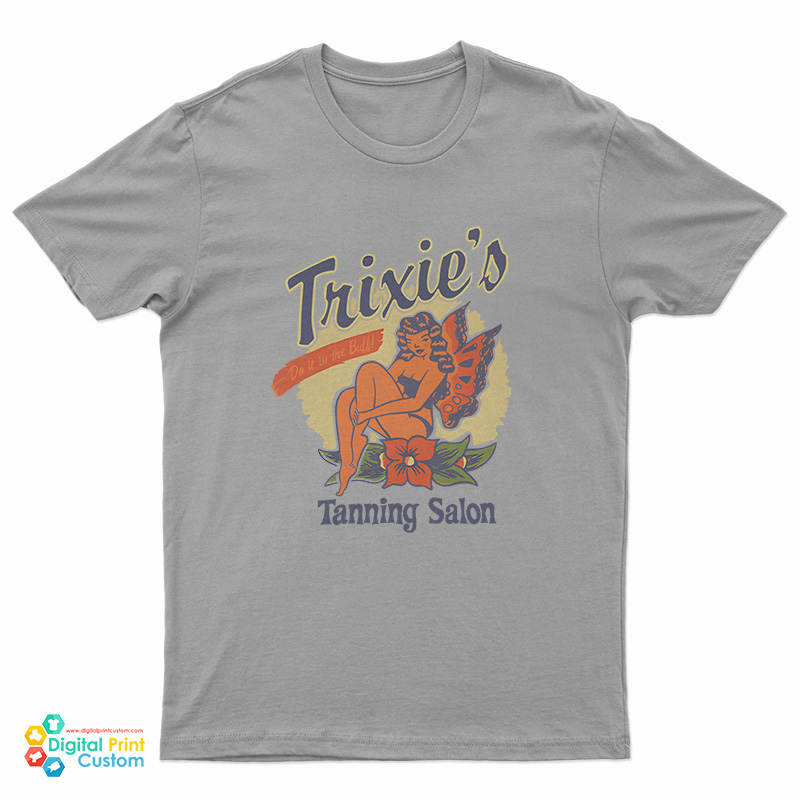Trixie’s Tanning Salon T-Shirt