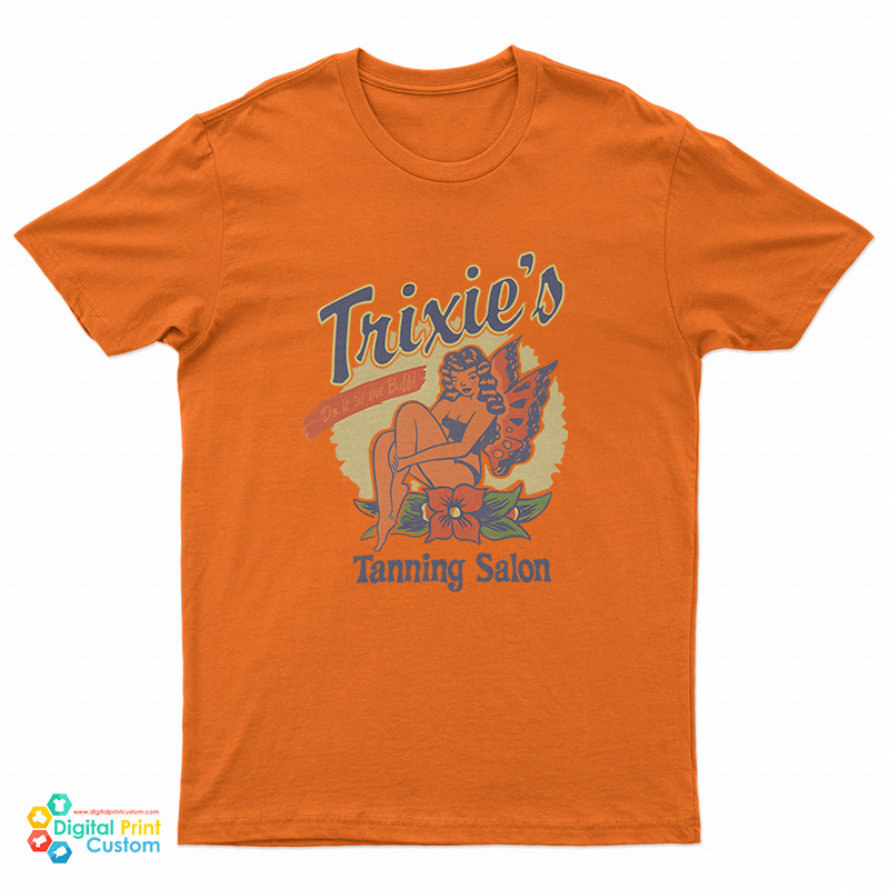 Trixie’s Tanning Salon T-Shirt