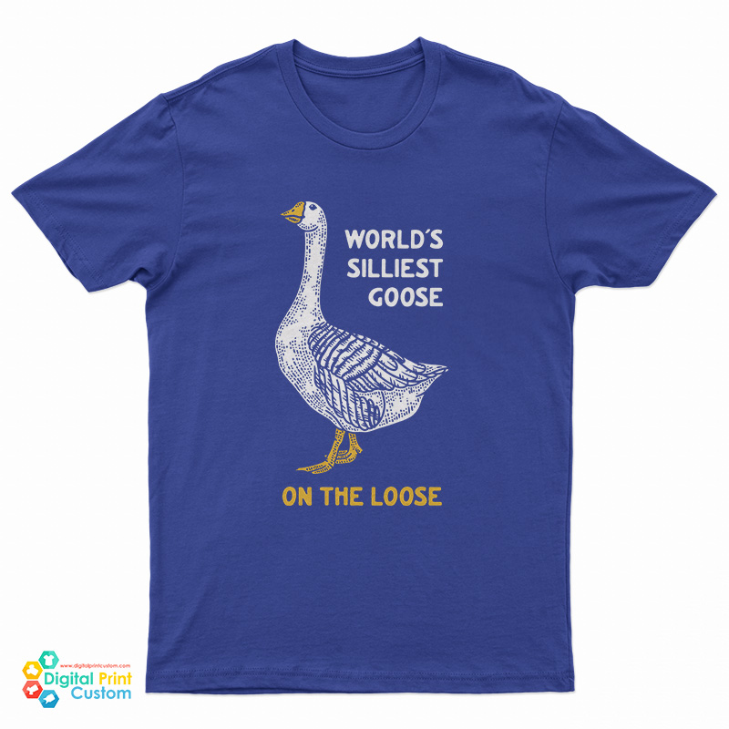 World's Silliest Goose On The Loose T-Shirt