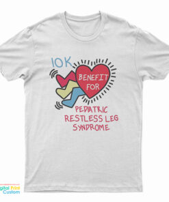 10K Benefit For Pediatric Restless Leg Syndrome T-Shirt