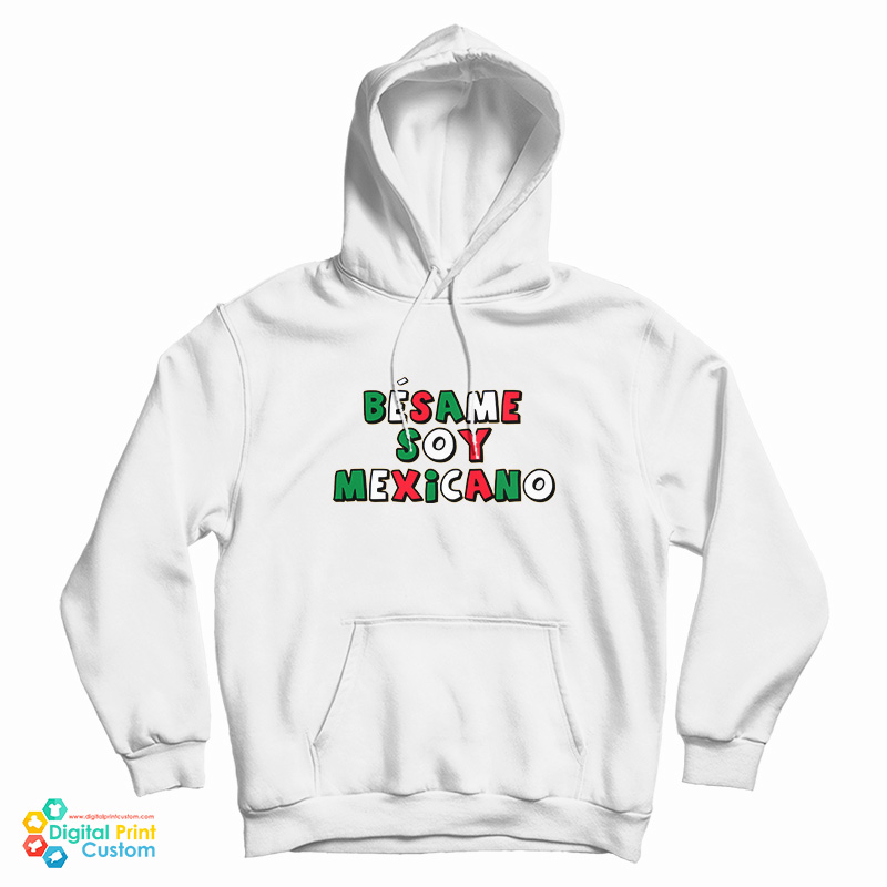 Besame Soy Mexicano Hoodie