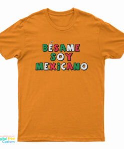 Besame Soy Mexicano T-Shirt