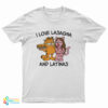 I Love Lasagna and Latinas T-Shirt