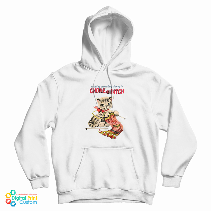 Knitting Something Fancy To Choke A Bitch Hoodie