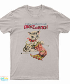 Knitting Something Fancy To Choke A Bitch T-Shirt