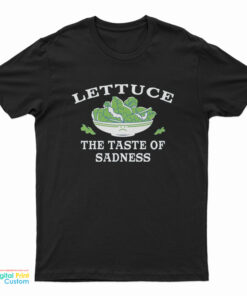 Lettuce The Taste Of Sadness T-Shirt
