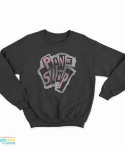 Pink Slip Sweatshirt