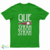 Que Syrah Syrah T-Shirt