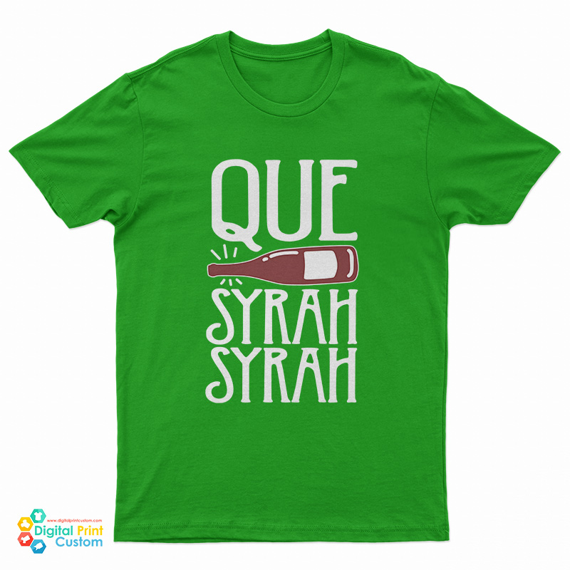 Que Syrah Syrah T-Shirt
