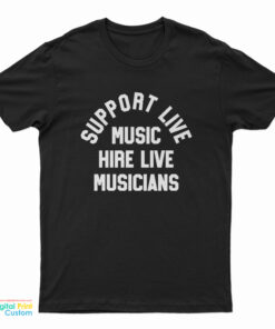 Support Live Music Hire Live Musicians T-Shirt