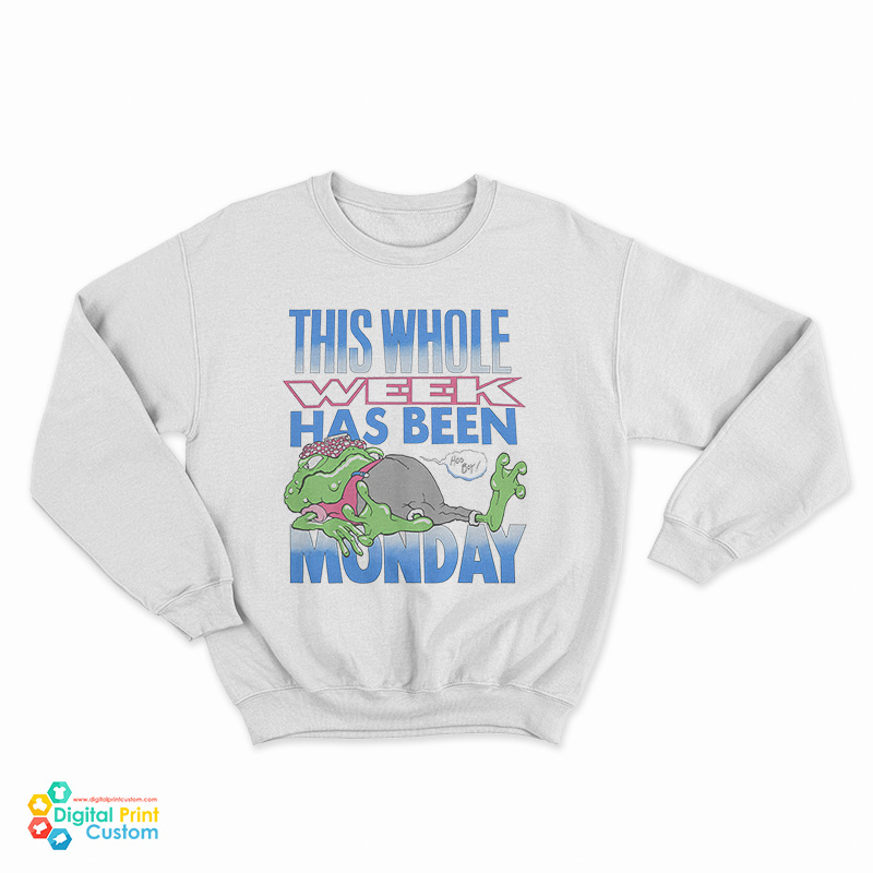 This Whole Week Has Been Monday Sweatshirt
