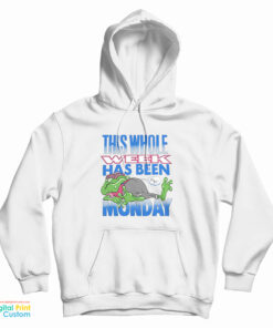 This Whole Week Has Been Monday Hoodie