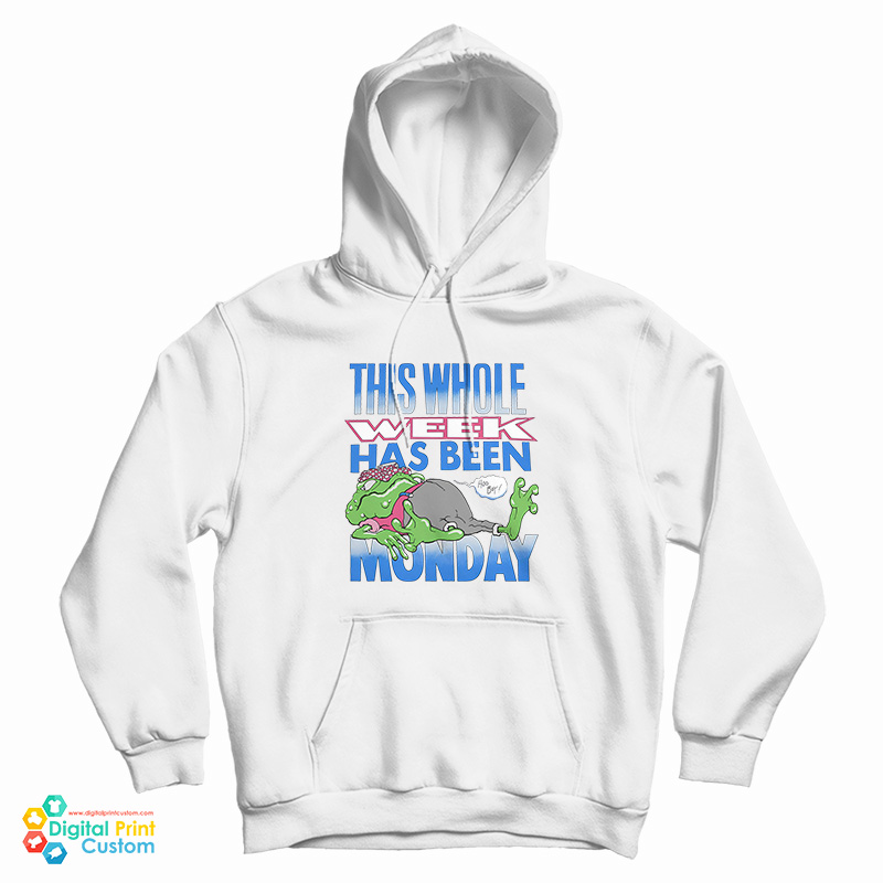 This Whole Week Has Been Monday Hoodie