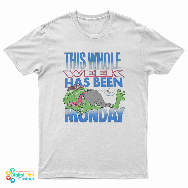 This Whole Week Has Been Monday T-Shirt