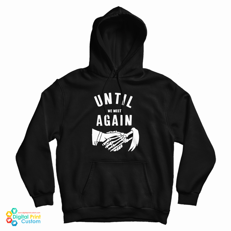 Until We Meet Again Hoodie