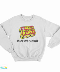 Ben’s Bachelor Party Board Game Madness Sweatshirt