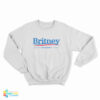 Britney For President Sweatshirt