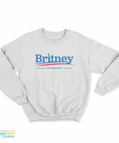Britney For President Sweatshirt