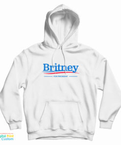 Britney For President Hoodie