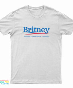 Britney For President T-Shirt