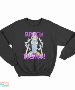 Burn Victim Trashman Sweatshirt
