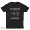 Don't Drink and Derive Know Your Limits T-Shirt