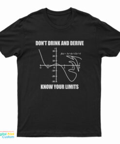 Don't Drink and Derive Know Your Limits T-Shirt