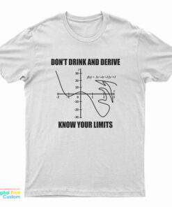 Don't Drink and Derive Know Your Limits T-Shirt