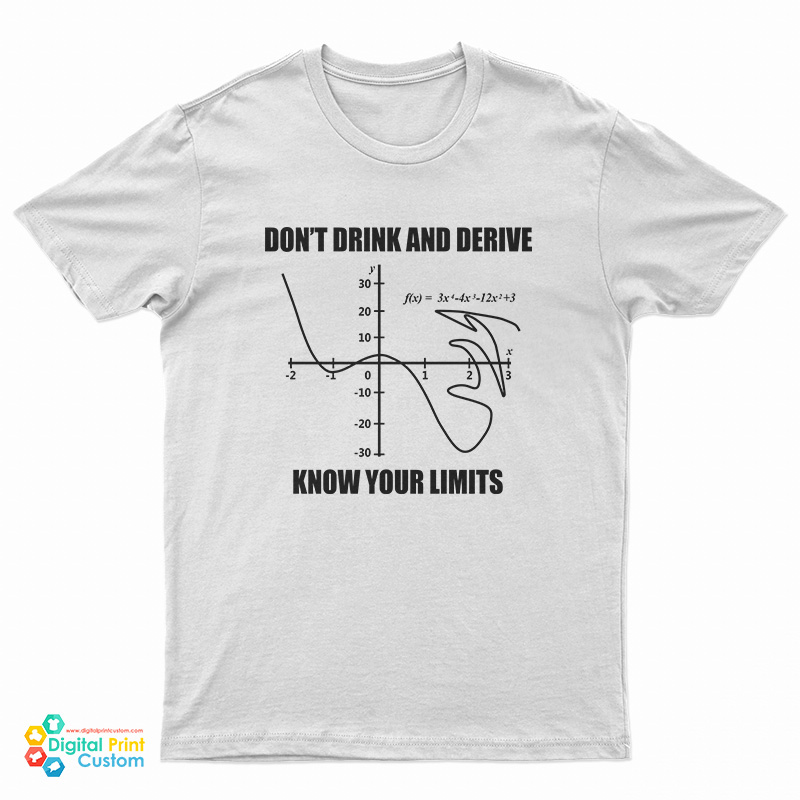 Don't Drink and Derive Know Your Limits T-Shirt