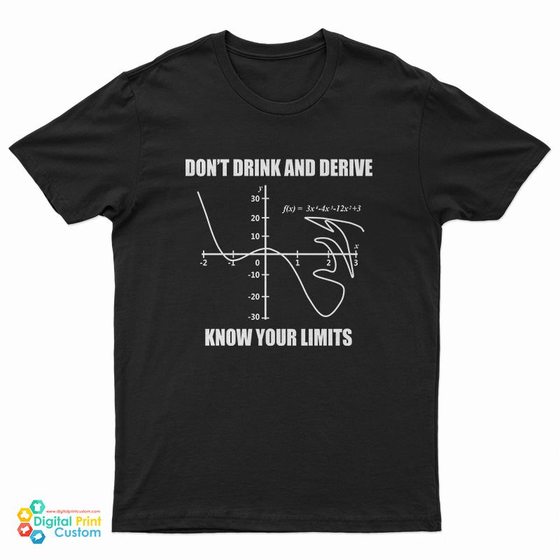 Don't Drink and Derive Know Your Limits T-Shirt