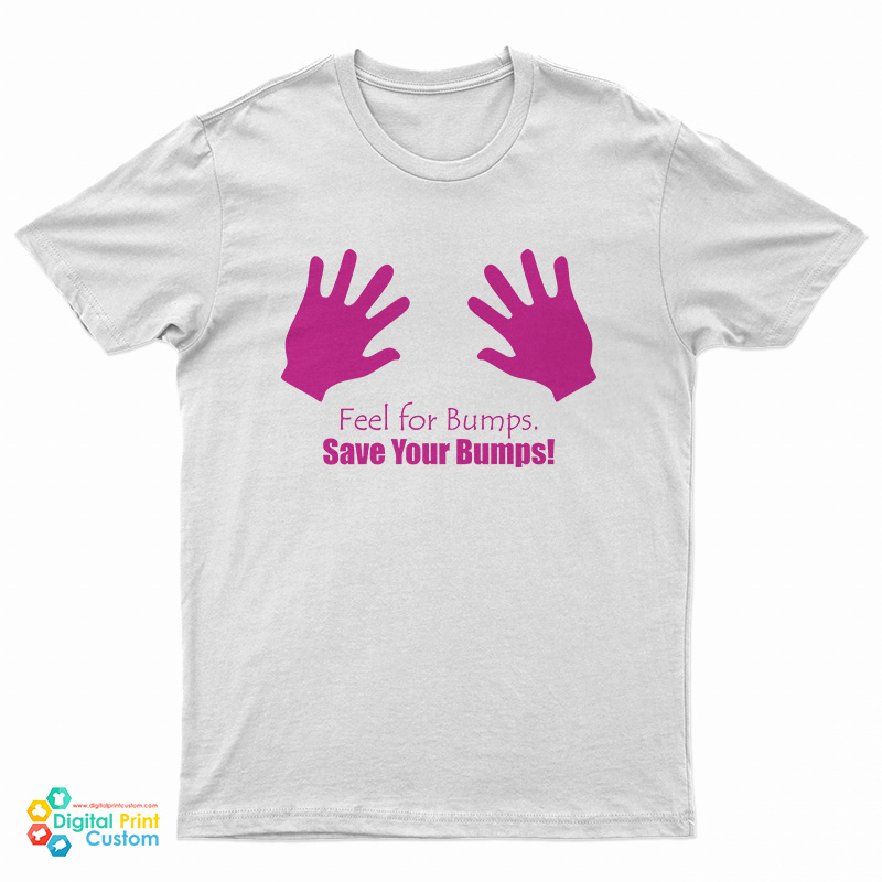 Feel For Bumps Save Your Lumps T-Shirt