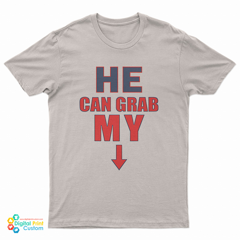 He Can Grab My Down Arrow T-Shirt