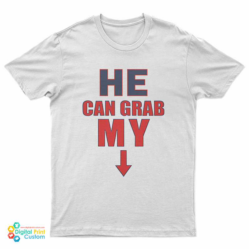 He Can Grab My Down Arrow T-Shirt