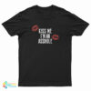 Kiss Me I’m An Asshole T-Shirt