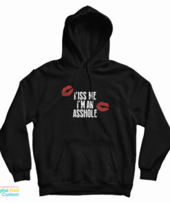 Kiss Me I’m An Asshole Hoodie
