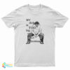 My Dick Is Too Big You Don't Understand T-Shirt