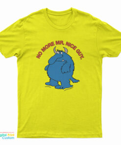 No More Mr. Nice Guy T-Shirt