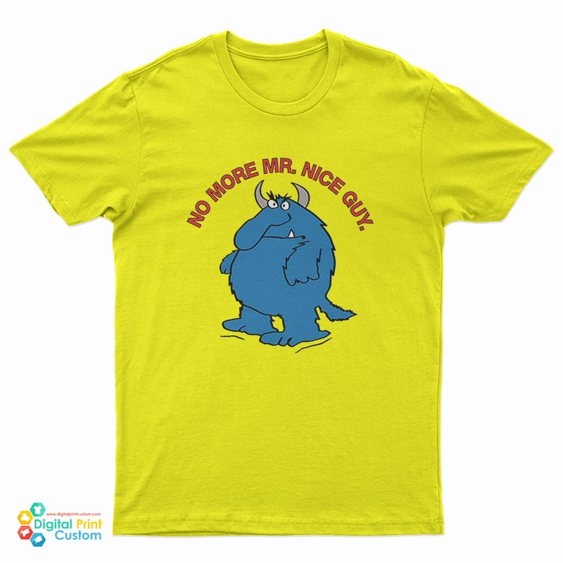 No More Mr. Nice Guy T-Shirt