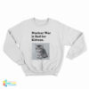Nuclear War is Bad for Kittens Sweatshirt