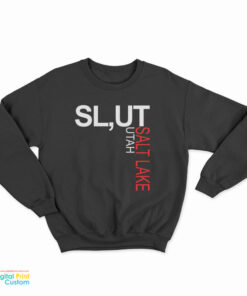 Slut Salt Lake Utah Sweatshirt
