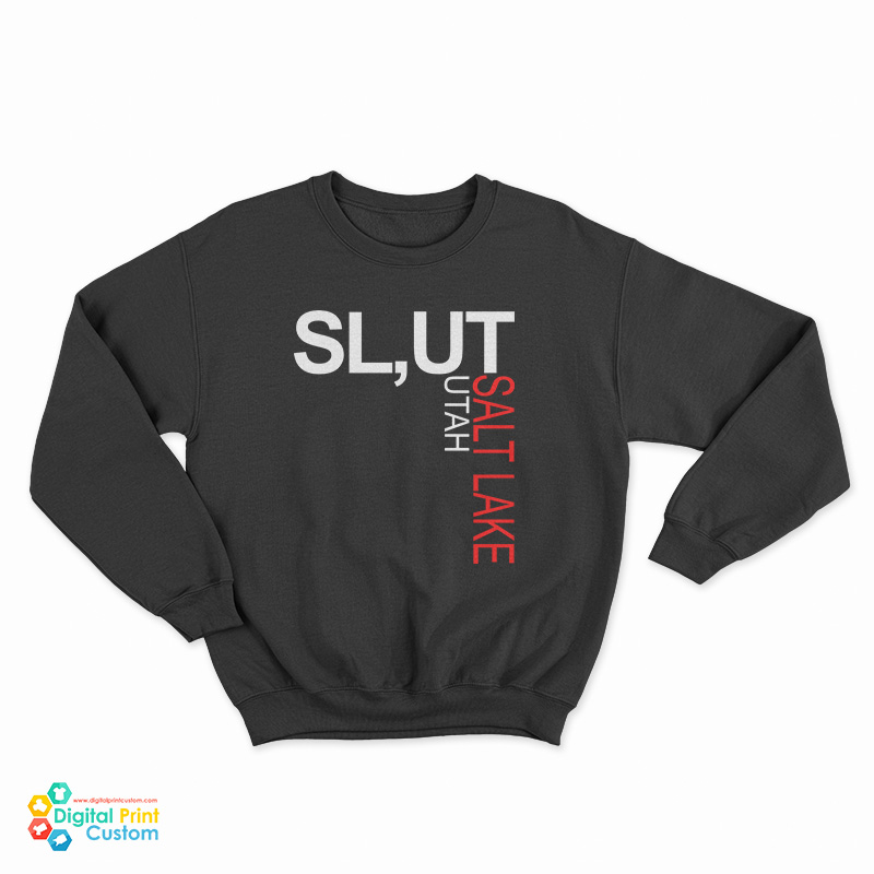 Slut Salt Lake Utah Sweatshirt